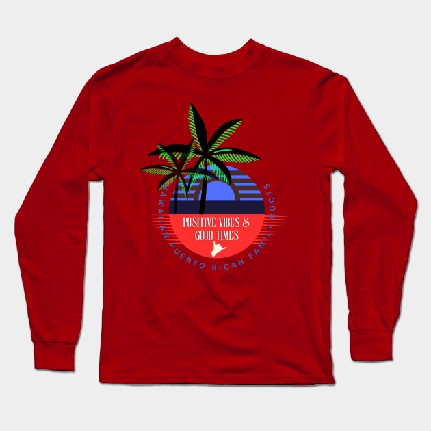 Shaka- Hawaiian Puerto Rican Roots Long Sleeve T-Shirt by PositiveInfluencerJ9
